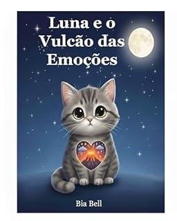 Livro Luna e o Vulcão das Emoções: Uma história infantil sobre sentimentos intensos (O Universo da Luna)