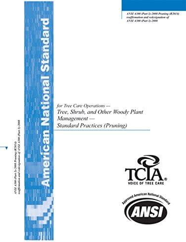 ANSI A300 (Part 1) Pruning (ANSI Standard for Tree, Shrub and Other Woody Plant Maintenance Standard Practises (Pruning))