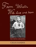 From Winston with Love and Kisses: The Young Churchill by Celia Sandys