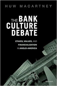 PDF The Bank Culture Debate: Ethics, Values, and Financialization in Anglo-America 198843763 English Reading