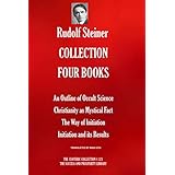 RUDOLF STEINER COLLECTION FOUR BOOKS: An Outline of Occult Science; Christianity as Mystical Fact; The Way of Initiation; Ini