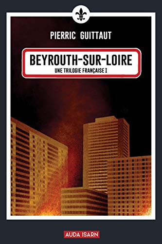 Une trilogie française 01: Beyrouth-sur-Loire