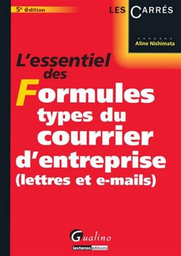 L'ESSENTIEL DES FORMULES TYPES DU COURRIER D'ENTREPRISE (LETTRES ET E-MAILS) - 5 (CARRÉS ROUGE) by Aline NISHIMATA A.