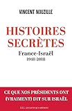 Histoires secrètes : France-Israël 1948-2018 by 