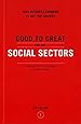 Good to Great and the Social Sectors: Why Business Thinking is Not the Answer