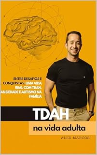 Livro TDAH na Vida Adulta: Entre Desafios e Conquistas, uma vida real com TDAH Ansiedade e Autismo na Família