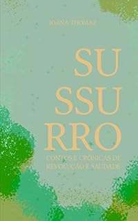 Livro Sussurro : Contos e Crônicas de Revolução e Saudade