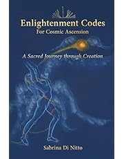Enlightenment Codes for Cosmic Ascension: A Sacred Journey through Creation