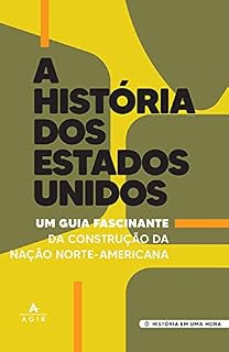 Livro A história dos Estados Unidos: Um guia fascinante da construção da nação Norte-Americana (História em uma hora)