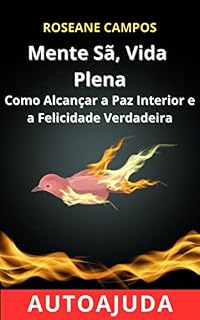 Livro Mente Sã, Vida Plena: Como Alcançar a Paz Interior e a Felicidade Verdadeira