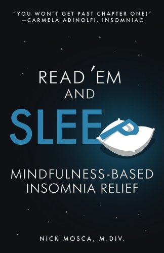 Read 'Em and Sleep: Mindfulness-Based Insomnia Relief by Nick Mosca