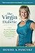 The Virgin Diabetic 2nd Edition: Reverse the Effects of Type 2 Diabetes, Reduce Medication, and Impr by Denise A Pancyrz