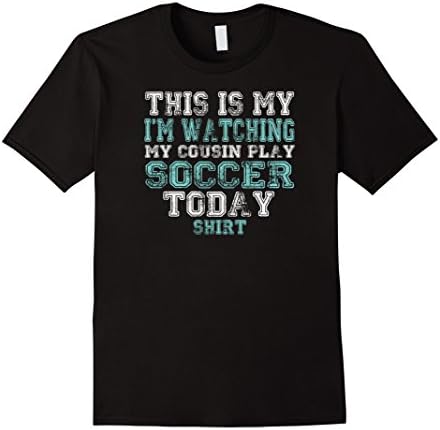 Men's This Is My I'm Watching My Cousin Funny Soccer T-Shirt Top T Medium Black