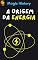 Livro A Origem Da Energia: Descubra A Força Que Move O Universo