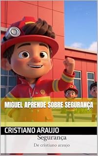 Livro Miguel Aprende Sobre Segurança (Miguel Sonha em Ser Bombeiro Livro 6)