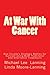 At War With Cancer: One Couple's Strategic Battles for Survival Using Both Traditional and Alternati by Michael Lee Lanning, Linda Moore-Lanning