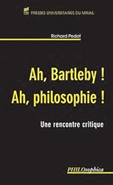 Ah, Bartleby ! Ah, philosophie !
