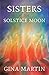 Sisters of the Solstice Moon (When She Wakes Book 1) by Gina Martin