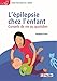 L'épilepsie Chez L'enfant: Conseils De Vie Au Quotidien (French Edition) by 