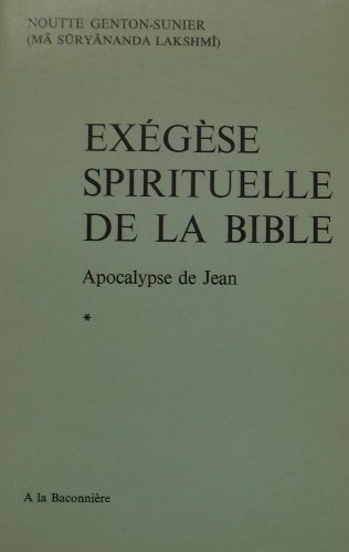 Exégèse spirituelle de la bible : apocalypse de jean by (Unknown Binding)