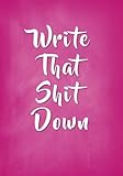 Write That Shit Down: 7x10 Inch Internet Address Organizer and Password Journal - Logbook (Small Por by Robin Smith