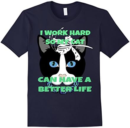 Mens I Work Hard So My Cat Can Have A Better Life T Shirt 5 Medium Navy
