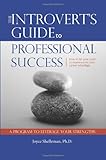 The Introvert's Guide to Professional Success: How to Let Your Quiet Competence Be Your Career Advantage
