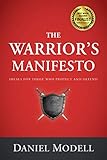 The Warrior's Manifesto: Ideals for Those Who Protect and Defend by Daniel Modell
