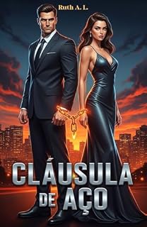 Livro Cláusula De Aço: Para herdar o império, ele precisa da única mulher capaz de destruí-lo.