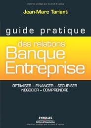 Guide pratique des relations banque-entreprise