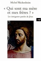 " Qui sont ma mère et mes frères ?"