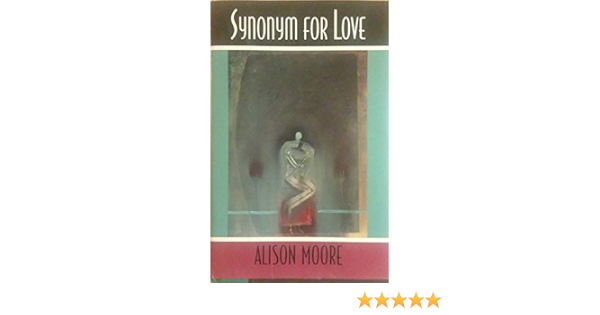 Synonym For Love Moore Alison 9781562790745 Amazon Com Books