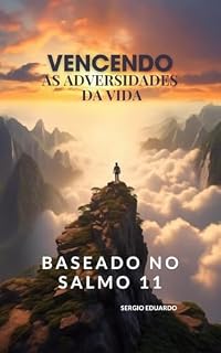 Livro VENCENDO AS ADVERSIDADES DA VIDA : Baseado no Salmo 11