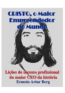 Livro Cristo, o Maior Empreendedor do Mundo: Lições de sucesso profissional do maior CEO da história