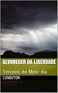 Livro Alvorecer da Liberdade: Terceiro do Meio-dia