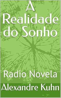 Livro A Realidade do Sonho: Radio Novela (Rádio Novela)