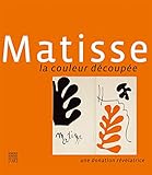 Matisse: Cutting into Colour (COEDITION ET MUSEE SOMOGY) (French Edition) by 