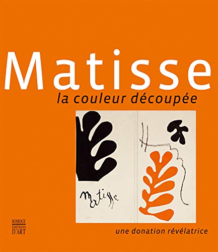 Matisse: Cutting into Colour (COEDITION ET MUSEE SOMOGY) (French Edition) by Patrice Deparpe