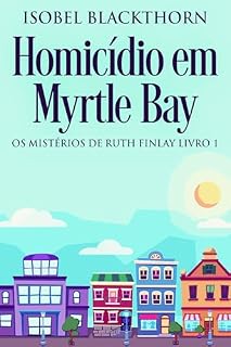 Livro Homicídio em Myrtle Bay (Os Mistérios de Ruth Finlay Livro 1)