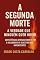 Livro A Segunda Morte - A Verdade Que Ninguém Quer ouvir : Advertências Divinas sobre o Fim, o Julgamento e o Destino dos Impenitentes