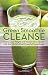 Green Smoothie Cleanse: Detox, Lose Weight and Maximize Good Health with the World's Most Powerful S by Lisa Sussman