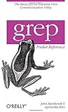 grep Pocket Reference: A Quick Pocket Reference for a Utility Every Unix User Needs (Pocket Reference (O'Reilly))