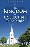 The Kingdom of Collectible Treasures by Douglas Knick
