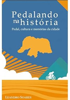 Livro Pedalando na História: Pedal, cultura e memórias da cidade
