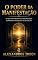 Livro O poder da Manifestação: As quatro provas interiores que separam o desejo da realização (Leis Herméticas para a Vida Real)