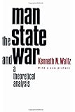 Man, the State, and War: A Theoretical Analysis