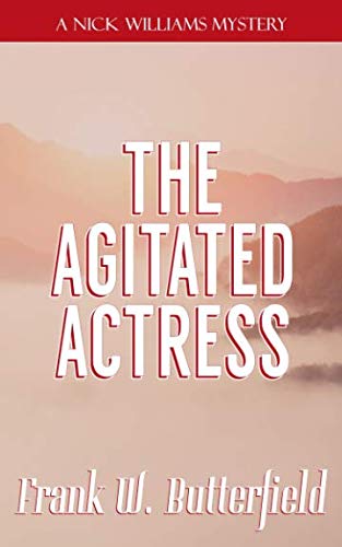 [BOOK] The Agitated Actress (A Nick Williams Mystery) PDF