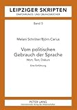 Vom politischen Gebrauch der Sprache : Wort, Text, Diskurs. Eine Einführung, Schröter, Melani and Carius, Bjö, 3631586000