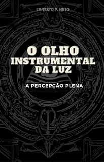 Livro O OLHO INSTRUMENTAL DA LUZ: A Percepção Plena