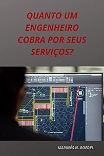 Livro QUANTO UM ENGENHEIRO COBRA POR SEUS SERVIÇOS?